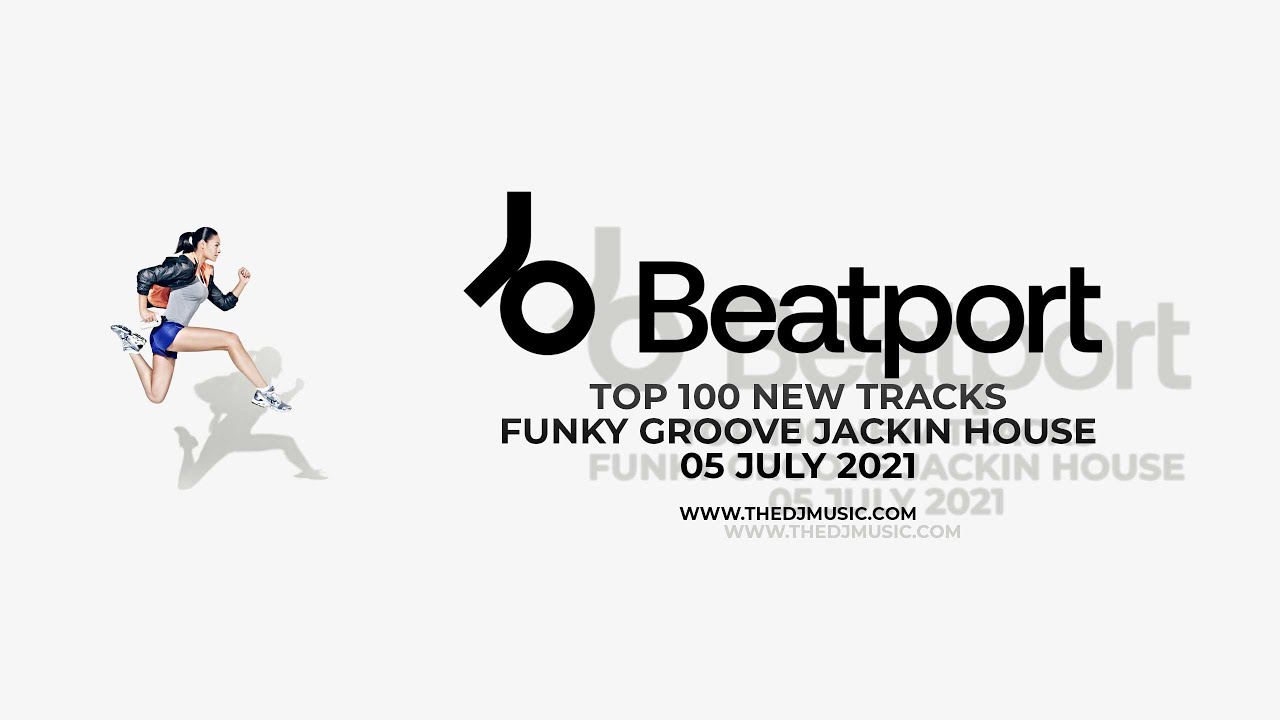 BEATPORT TOP 100 NEW FUNKY GROOVE JACKIN HOUSE TRACKS 05 JULY 2021