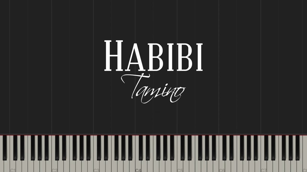 Tamino habibi. Habibi Tamino Ноты. Хабиби на пианино.