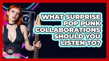 What Surprise Pop Punk Collaborations Should You Listen To? - Alt Scene Guru