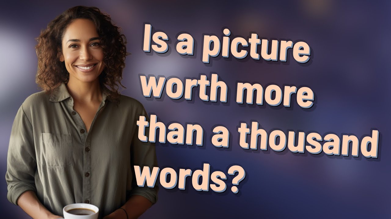 Is a picture worth more than a thousand words? - YouTube
