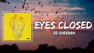 Eyes Closed Lyrics - Ed Sheeran