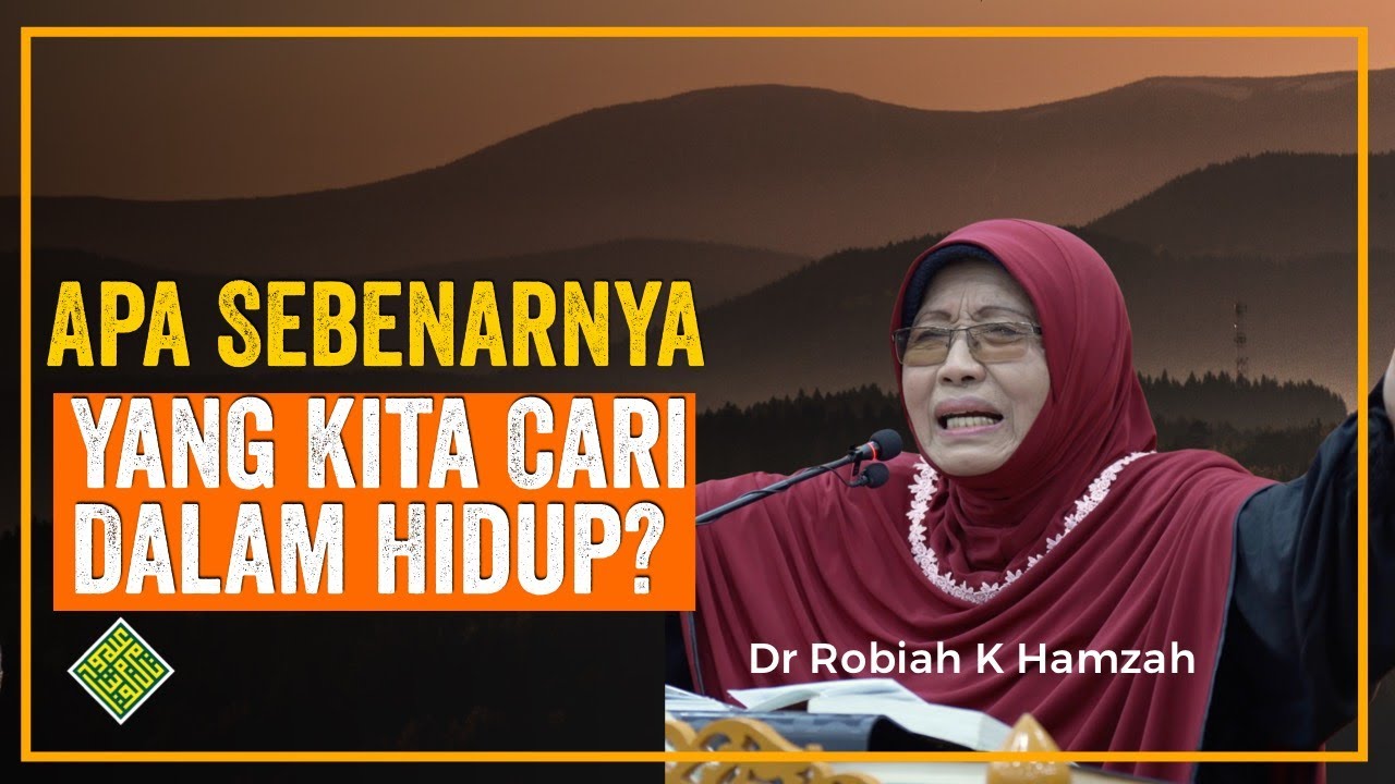 Dr Robiah K Hamzah - Apa sebenarnya yang kita cari selama ini...
