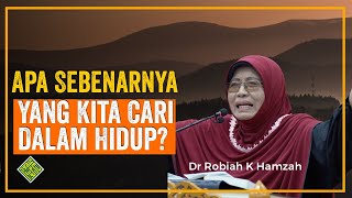 Dr Robiah K Hamzah - Apa sebenarnya yang kita cari selama ini...