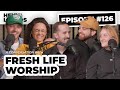#126 - A Conversation with Fresh Life Worship