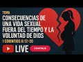 Consecuencias de unan vida s3x#al fuera del tiempo y la voluntad de Dios. Prt 3