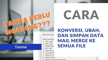 Cara Konversi, Ubah, dan Simpan Data Mail Merge Otomatis ke Semua File Tanpa Edit Kode!