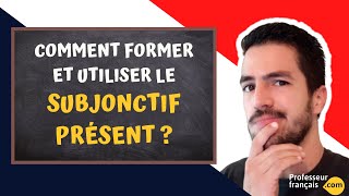 Comment former et utiliser le subjonctif présent  ? - cours de français