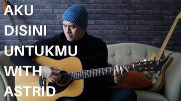 AKU DISINI UNTUKMU WITH ASTRID