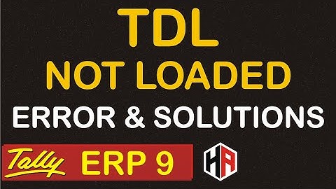 TDL NOT LOADED ERROR & SOLUTIONS IN TALLY | HOW TO LOAD TDL IN TALLY ERP 9 | TDL IN TALLY