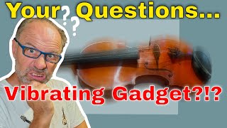 Violin Vibrating gadget?!? Olaf Answers Your Questions