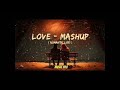 Every Sad Emotion || Mashup || Emotional songs|| Late Night Feelings Mix (Use Headphones 🎧)