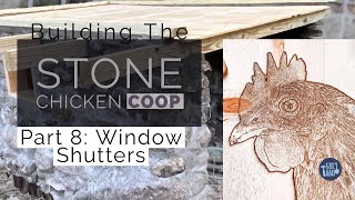 Chicken Coop/Goat Shelter Part 8: Custom shutters with Ortur Laser Engraver