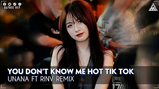 You Dont Know Me Remix - Nhạc Nền Hot Trend Tik Tok - Unana Rinv Remix