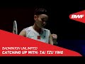 Badminton Unlimited | Catching Up with: Tai Tzu Ying | BWF 2022