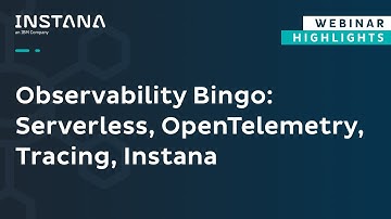 Observability Bingo: Serverless, OpenTelemetry, Tracing, Instana
