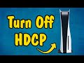 How To Turn Off HDCP Copy Protection On A PS5