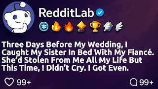 Full Story My Sister Stole My Fiancé Before Our Wedding, So I Gave Her A Gift She Wont Forget.