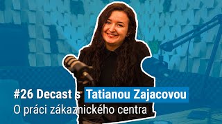 #26 Decast - Tatiana Zajacová o práci zákaznického centra