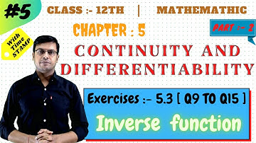 Continuity and Differentiability  | Exercises 5.3 [ Q9 to Q15 ] | Chapter - 5 | Class 12th NCERT  #5