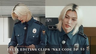 Felix editing clips !! Skz code ep.53