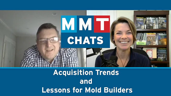 Acquisition Trends and Lessons for Mold Builders | MMT Chats