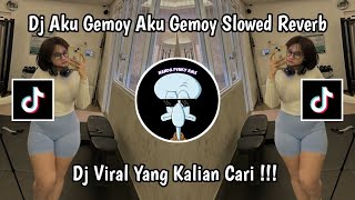 DJ AKU GEMOY AKU GEMOY SLOWED REVERB || DJ VIRAL TIKTOK TERBARU 2024 YANG KALIAN CARI CARI !!