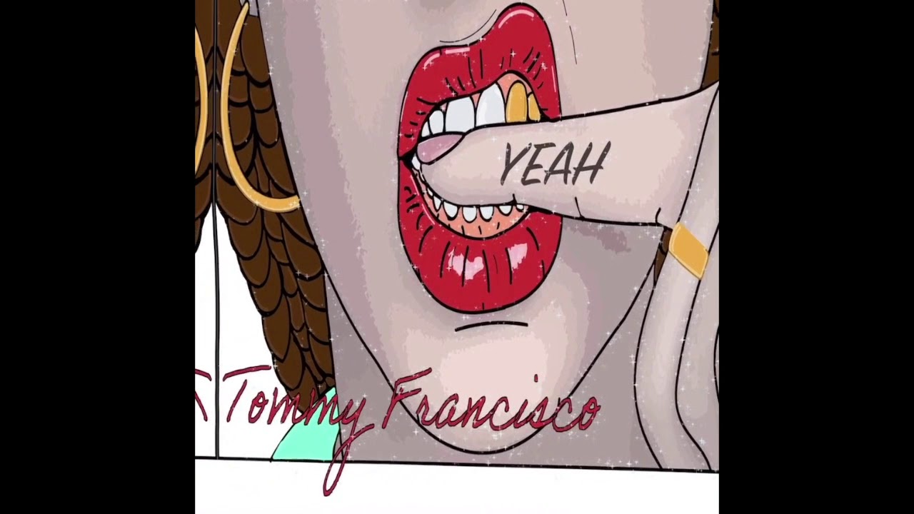 Watch Tommy Francisco - Yeah on YouTube Watch Tommy Francisco - Yeah on YouTube