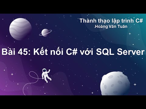 Video [Thành thạo C#] Bài 45: Kết nối C# với SQL Server - youtube