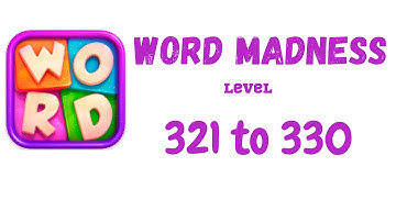 Word Madness Level 321 322 323 324 325 326 327 328 329 330 Answers [NEW UPDATE]