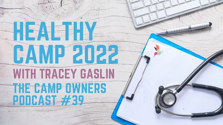Healthy Camp 2022 - with Tracey Gaslin - The Camp Owners Podcast #39