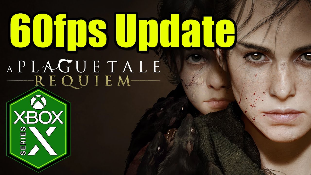 A Plague Tale: Requiem - New 60FPS Update - Up To 120FPS On Xbox