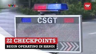 22 checkpoints begin operating in Hanoi | VTV World