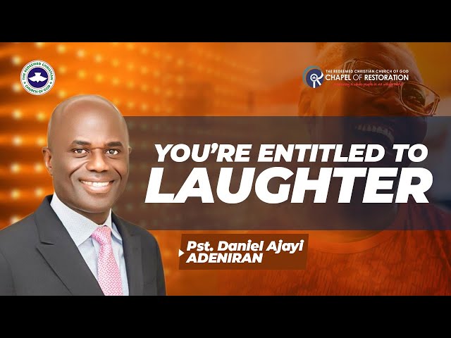 YOU'RE ENTITLED TO LAUGHTER | PST. DANIEL AJAYI-ADENIRAN  | 17TH MARCH 2024