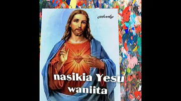 Nasikia Yesu waniita