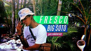 Big Soto - FRESCO [TEMA INÉDITO]