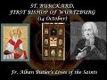 St. Burckard, 1st Bishop of Wurtzburg (14 October): Butler's Lives of the Saints