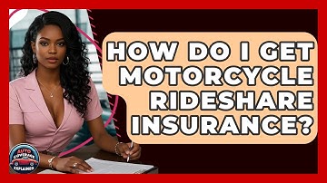 How Do I Get Motorcycle Rideshare Insurance? - Auto Coverage Explained