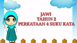 JAWI TAHUN 2 PERKATAAN 4 SUKU KATA