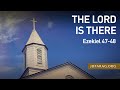 THE LORD IS THERE, Ezekiel 47-48 – March 14th 2024