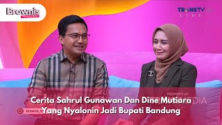 Cerita Sahrul Gunawan Dan Dine Mutiara Yang Nyalonin Jadi Bupati Bandung - BROWNIS (29/11/24) P1