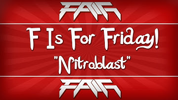 "F is for Friday" - Ep. 4 "Nitroblast"