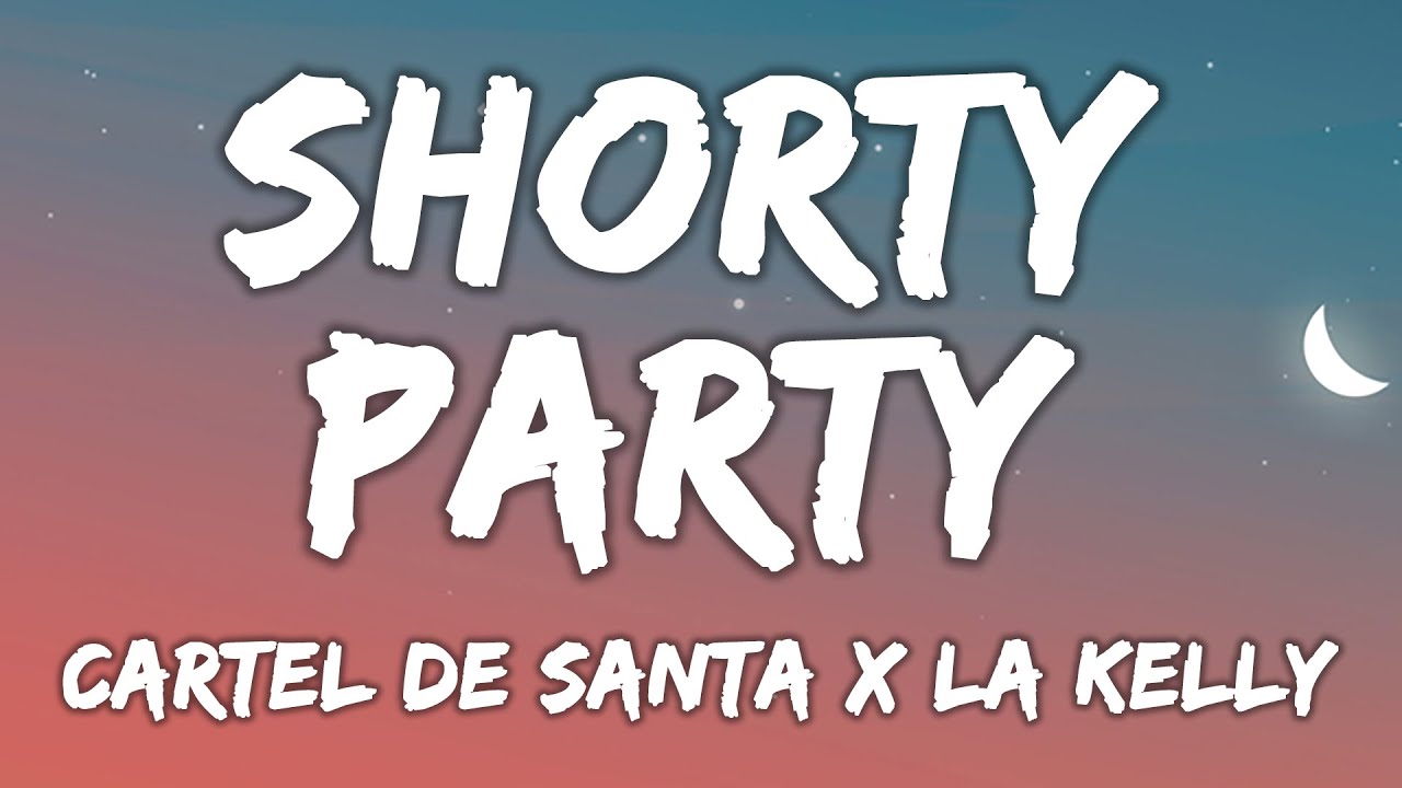 🔥 Cartel De Santa, La Kelly - Shorty Party 🔥 (Letra | Mix Letra 2023 ...