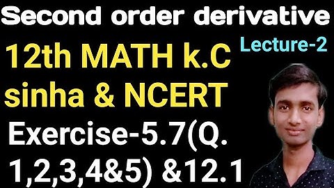2.|12th MATH K.C Sinha & NCERT  | Second order derivative| Exercise-5.7 & 12.1Question no.-1,2,3,4&5