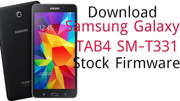 Download Samsung Galaxy TAB4 SM-T331 Stock Firmware