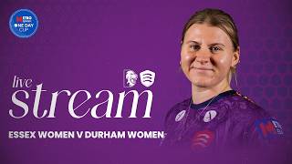 LIVE: Essex Women v Durham Women Metro Bank One Day Cup