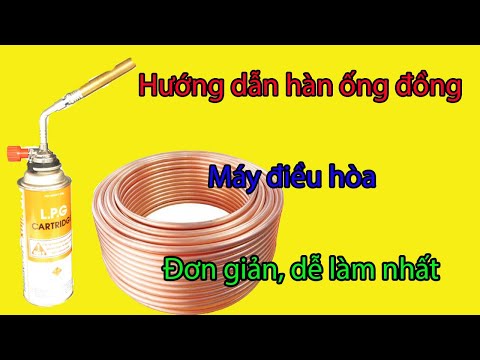 Video Hướng dẫn hàn ống đồng máy điều hòa chi tiết nhất - youtube