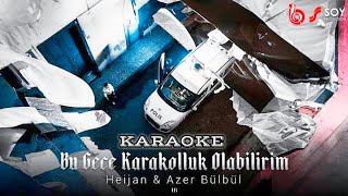 Heijan & Azer Bülbül - Bu Gece Karakolluk Olabilirim Karaoke #azerbülbül #heijan