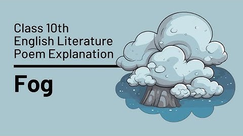 Fog Poem Class 10 | Explanation & Literary Devices | CBSE First Flight Poem 9