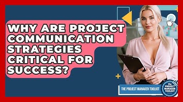 Why Are Project Communication Strategies Critical For Success? - The Project Manager Toolkit