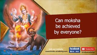 Can moksha be achieved by everyone?